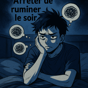 Arrêter de ruminer le soir